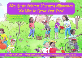 Nos Gusta Cultivar Nuestros Alimentos / We Like to Grow Our Food: Bilingual Edition