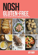 NOSH Gluten-Free: A No-Fuss, Everyday Gluten-Free Cookbook from the NOSH Family