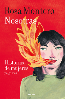 Nosotras. Historias de Mujeres y Algo Ms / Us: Stories of Women and More - Montero, Rosa