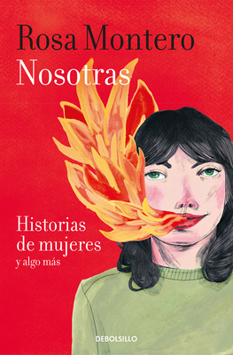 Nosotras. Historias de Mujeres Y Algo Ms / Us: Stories of Women and More - Montero, Rosa