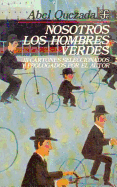 Nosotros Los Hombres Verdes - Quezada, Abel