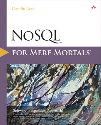 NoSQL for Mere Mortals - Sullivan, Dan