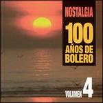 Nostalgia: 100 Anos de Bolero, Vol. 4