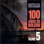 Nostalgia: 100 Anos de Boleros, Vol. 5