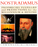 Nostradamus: Prophecies Fulfilled and Predictions for the Millennium & Beyond