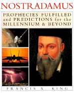 Nostradamus: Prophecies Fulfilled and Predictions for the Millennium & Beyond - King, Francis X