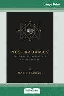 Nostradamus: The Complete Prophecies for the Future (16pt Large Print Edition)