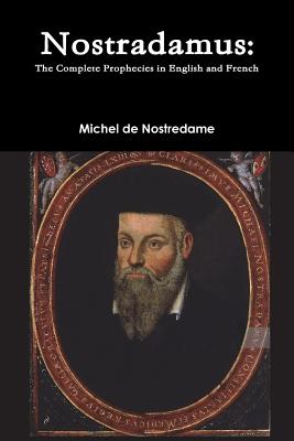 Nostradamus: The Complete Prophecies in English and French - de Nostredame, Michel