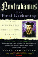 Nostradamus: The Final Reckoning - A Year by Year Guide to Our Future