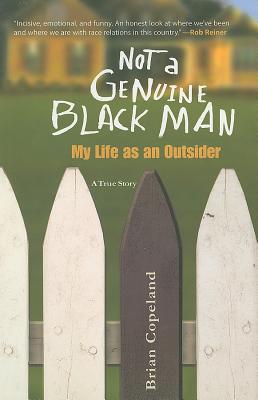 Not a Genuine Black Man: My Life as an Outsider - Copeland, Brian