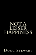 Not a Lesser Happiness