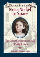 Not a Nickel to Spare: The Great Depression Diary of Sally Cohen - Nodelman, Perry, Professor