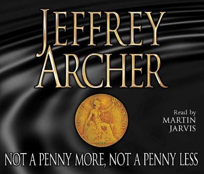 Not A Penny More, Not A Penny Less - Archer, Jeffrey, and Jarvis, Martin (Read by)