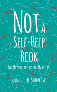 Not a Self-Help Book: The Misadventures of Marty Wu