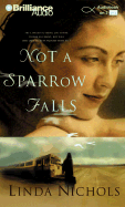 Not a Sparrow Falls - Nichols, Linda, and Bean, Joyce (Read by)
