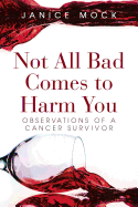 Not All Bad Comes to Harm You: Observations of a Cancer Survivor