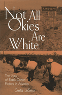 Not All Okies Are White: The Lives of Black Cotton Pickers in Arizona Volume 1