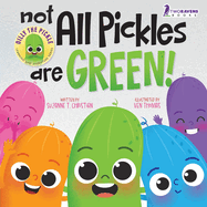 Not All Pickles Are Green!: A Colorful Read-Aloud Diversity and Inclusion Book For Toddlers (Ages 2-4)