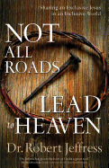 Not All Roads Lead to Heaven: Sharing an Exclusive Jesus in an Inclusive World