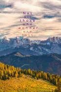 Not All Those Who Wander Are Lost: 6x9 (15.24x22.86 CM) Lined Notebook/Diary/Journal - Montain Panorama