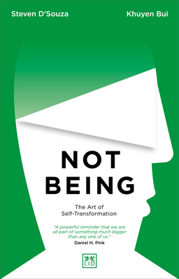 Not Being: The Art of Self-Transformation - D'Souza, Steven, and Bui, Khuyen