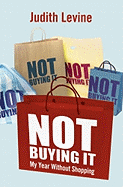 Not Buying It: My Year Without Shopping