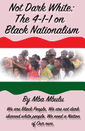 Not Dark White: The 4-1-1 on Black Nationalism