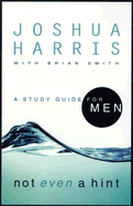 Not Even a Hint: A Study Guide for Men