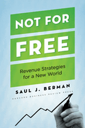 Not for Free: Revenue Strategies for a New World