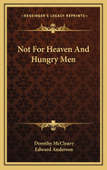 Not for Heaven and Hungry Men