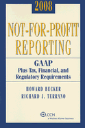 Not-For-Profit Reporting: GAAP, Plus Tax, Financial, and Regulatory Requirements - Becker, Howard, and Terrano, Richard J, CPA