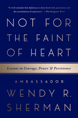 Not for the Faint of Heart: Lessons in Courage, Power, and Persistence - Sherman, Wendy R