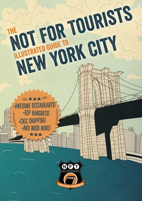 Not for Tourists Illustrated Guide to New York City - Not for Tourists
