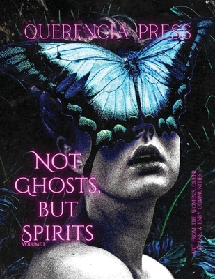 Not Ghosts, But Spirits I: art from the women's & lgbtqia+ communities - Perkovich, Emily (Editor)