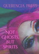 Not Ghosts, But Spirits III: art from the women's, queer, trans, & enby communities