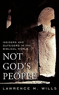 Not God's People: Insiders and Outsiders in the Biblical World Volume 1