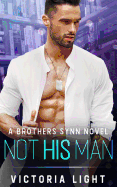 Not His Man: A Brothers Synn Novel