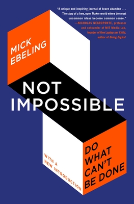 Not Impossible: Do What Can't Be Done - Ebeling, Mick