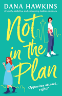 Not in the Plan: A totally addictive and consuming lesbian romance