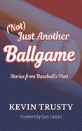 (Not) Just Another Ballgame: Stories from Baseball's Past