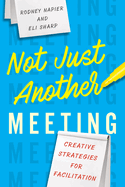 Not Just Another Meeting: Creative Strategies for Facilitation