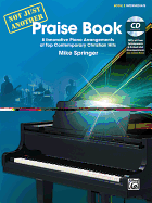 Not Just Another Praise Book, Bk 2: 8 Innovative Piano Arrangements of Top Contemporary Christian Hits, Book & CD