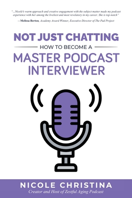 Not Just Chatting: How to Become a Master Podcast Interviewer - Christina, Nicole