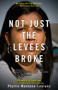 Not Just the Levees Broke: My Story During and After Hurricane Katrina
