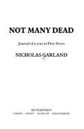 Not Many Dead: Journal of a Year in Fleet Street - Garland, Nicholas