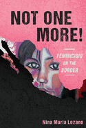 Not One More! Feminicidio on the Border