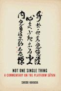 Not One Single Thing: A Commentary on the Platform Sutra