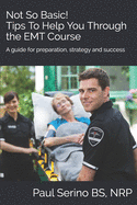 Not So Basic!: Tips to Help You Through the EMT Course