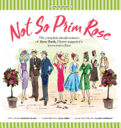 Not So Prim Rose - Hard Cover: The Complete Misadventures of Rose Bush, Flower Magazine's Irreverent Editor