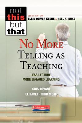 Not This But That: No More Telling as Teaching - Tovani, Cris, and Moje, Elizabeth, Birr